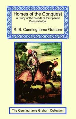 Horses of the Conquest; Robert Cunninghame Graham; 2004