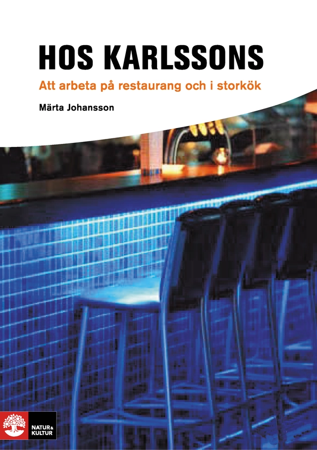 Hos Karlssons : att arbeta på restaurang och i storkök; Märta Johansson; 2007