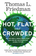 Hot, Flat, and Crowded; Thomas L Friedman; 2009