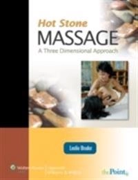 Hot Stone Massage: A Three Dimensional Approach: A Three Dimensional Approach [With Access Code]; Leslie Bruder; 2009