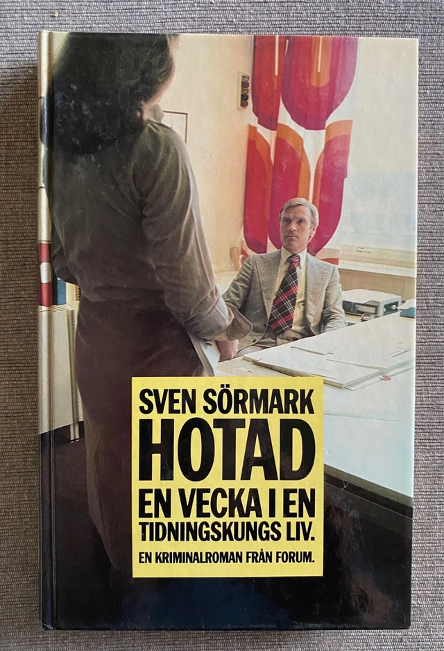 Hotad : en vecka i en tidningskungs liv : en kriminalroman; Sven Sörmark; 1977