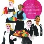 Hotell, konferens och evenemang; Eva Lönn; 2013