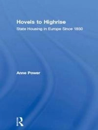 Hovels to high rise : state housing in Europe since 1850; Anne Power; 1993