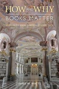 How and why books matter : essays on the social function of iconic texts; Watts; 2019