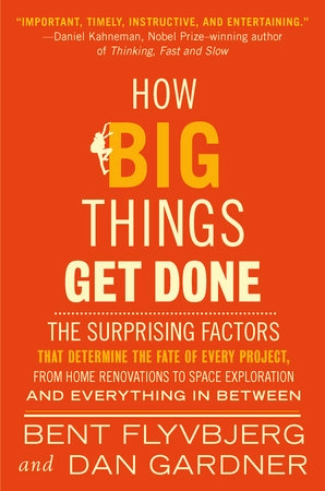 How Big Things Get Done; Bent Flyvbjerg, Dan Gardner; 2024
