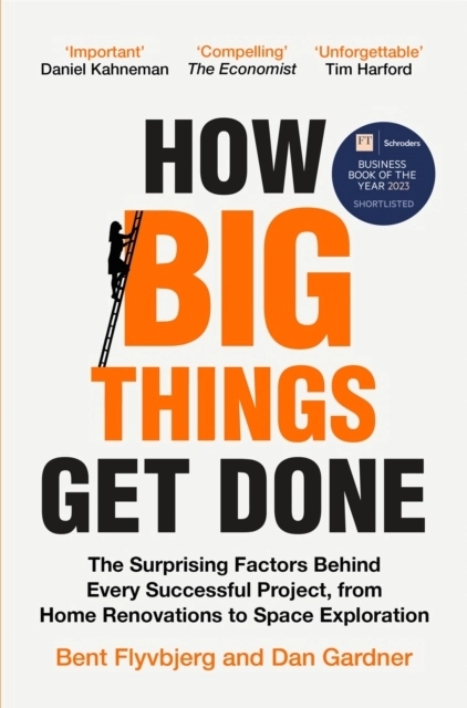How Big Things Get Done; Bent Flyvbjerg; 2024