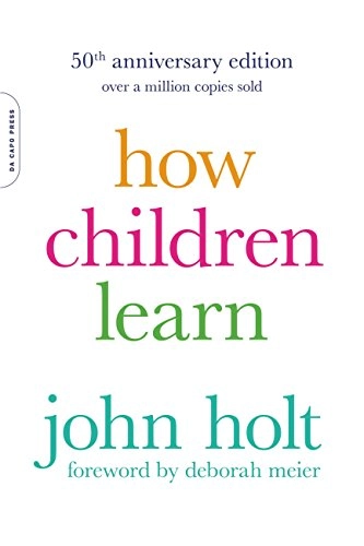 How children learn; John Caldwell Holt; 2017