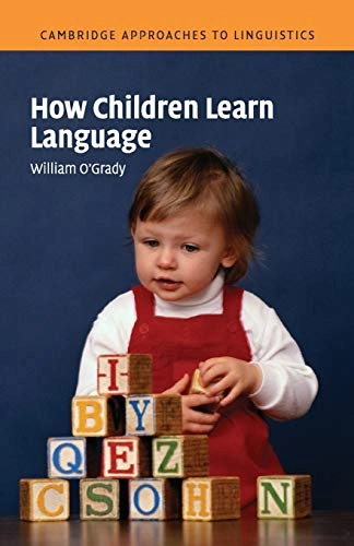 How children learn language; William O'Grady; 2005