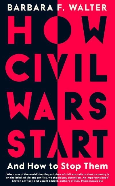 How Civil Wars Start; Barbara F. Walter; 2022