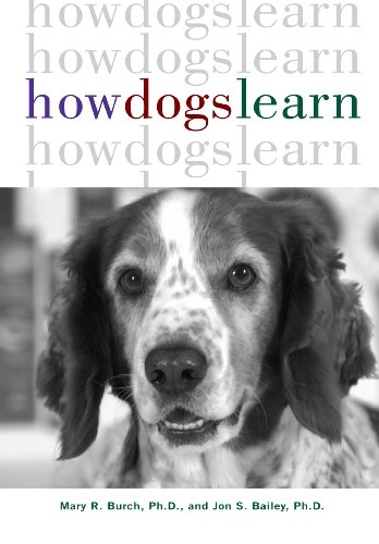 How Dogs Learn; Mary R Burch, Jon S Bailey; 1999