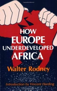 How Europe underdeveloped Africa; Walter Rodney; 1981