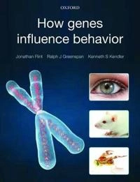 How genes influence behavior; Kenneth S. (virginia Institute For Psychiatric And Kendler; 2010