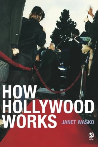 How Hollywood works; Janet Wasko; 2003