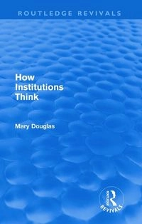 How institutions think; Mary Douglas; 2011
