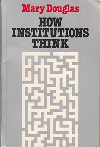 How institutions think; Mary Douglas; 1987