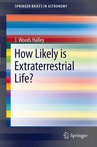 How Likely is Extraterrestrial Life?; J Woods Halley; 2012