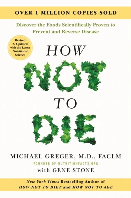 How Not to Die: Revised and Updated; Michael Greger; 2025