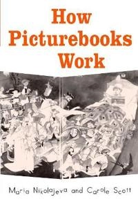 How picturebooks work; Maria Nikolajeva; 2006