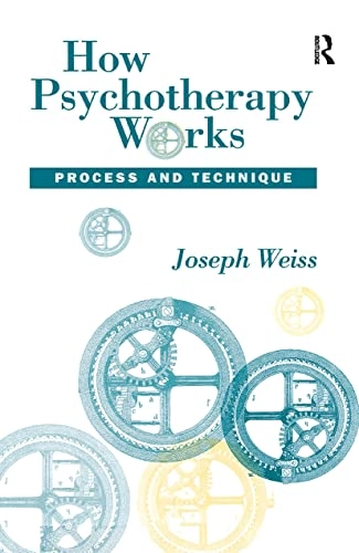 How psychotherapy works : process and technique; Joseph Weiss; 1993