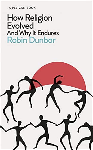 How Religion Evolved; Robin Dunbar; 2022