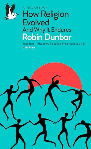 How Religion Evolved; Robin Dunbar; 2023