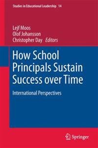 How School Principals Sustain Success over Time : International Perspectives; Lejf Moos; 2011
