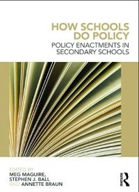How schools do policy : policy enactments in secondary schools; Stephen J. Ball; 2012