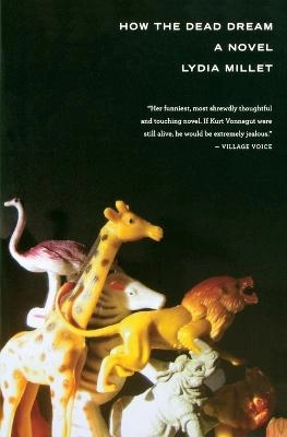 How the dead dream : a novel; Lydia Millet; 2009