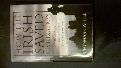 How the Irish Saved Civilization: The Untold Story of Ireland's Heroic Role from the Fall of Rome to the Rise of Medieval EuropeVolym 1 av Hinges of history, Thomas Cahill; Thomas Cahill; 1995