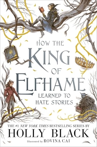 How the king of Elfhame learned to hate stories; Holly Black; 2020