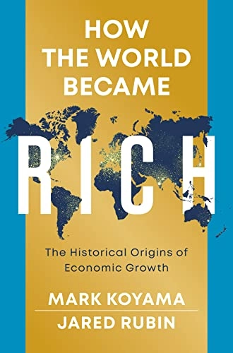How the world became rich : the historical origins of economic growth; Mark Koyama; 2022