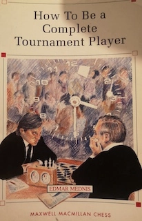 How to be a Complete Tournament Player; Edmar Mednis; 1991
