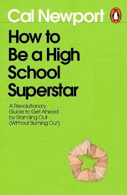 How to Be a High School Superstar; Cal Newport; 2026