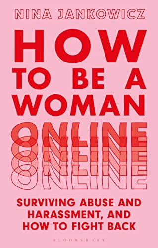 How to Be a Woman Online; Nina Jankowicz; 2022