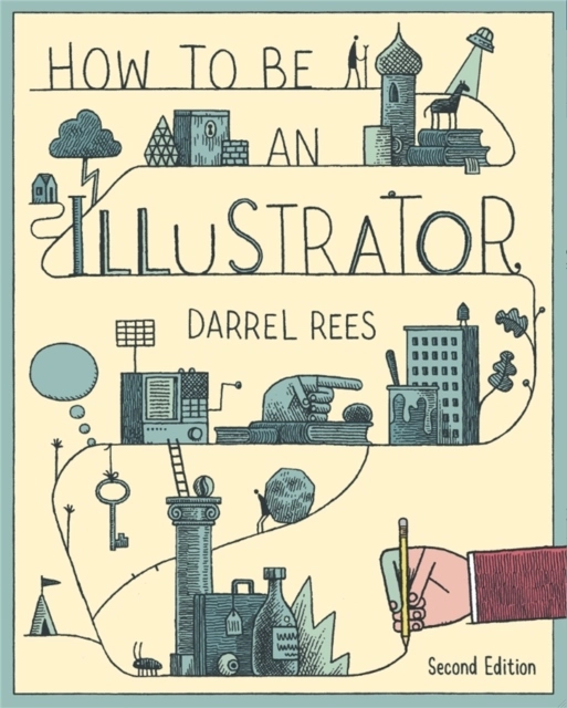 How to be an Illustrator; Darrel Rees; 2014