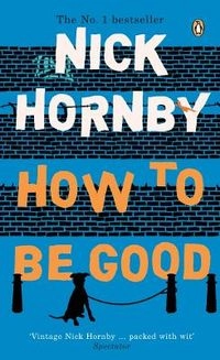 How to be good; Nick. Hornby; 2001