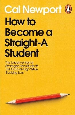 How to Become a Straight-A Student; Cal Newport; 2026