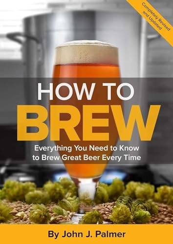 How to brew : everything you need to know to brew great beer every time; John J. Palmer; 2017