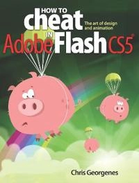 How to cheat in Adobe Flash CS5 : the art of design and animation; Chris Georgenes; 2010
