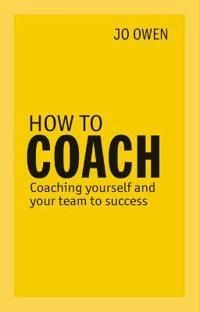 How to Coach; Jo Owen; 2013