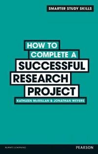How to complete a successful research project; Kathleen McMillan; 2014