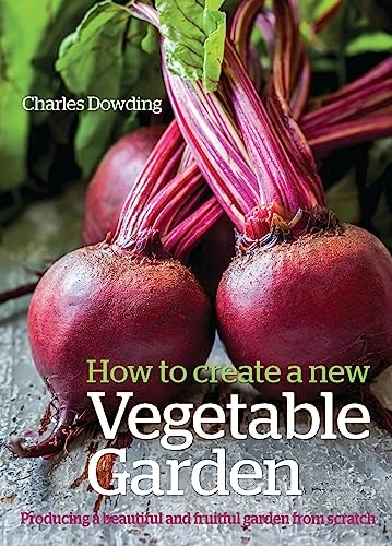 How to create a new vegetable garden; Charles Dowding; 2015
