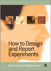 How to design and report experiments; Andy P. Field; 2003