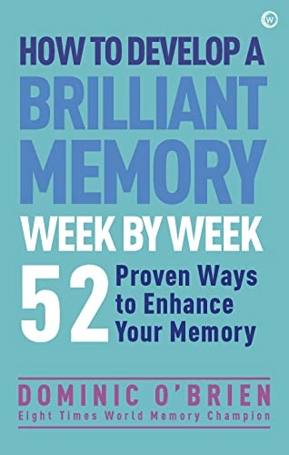 How to Develop a Brilliant Memory Week by Week; Dominic O'Brien; 2014