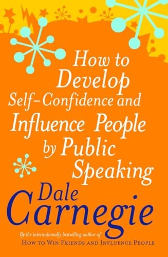 How to develop self confidence and influence people by public speaking; Dale Carnegie; 1998