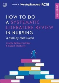 How to do a Systematic Literature Review in Nursing: A Step-by-Step Guide, 3/e; Josette Bettany-Saltikov, Robert McSherry; 2024