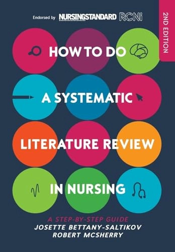 How to do a systematic literature review in nursing : a step-by-step guide; Josette Bettany-Saltikov; 2016
