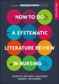 How to do a Systematic Literature Review in Nursing: A step- by-step guide [Elektronisk resurs]; Josette Bettany-Saltikov; 2016
