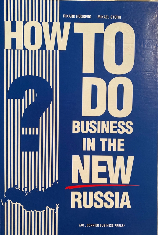 How to do business in the new Russia; Rikard Högberg; 2002