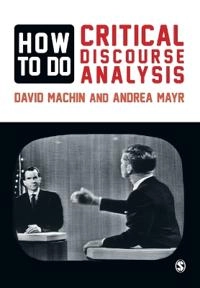 How to do critical discourse analysis : a multimodal introduction; David Machin; 2012